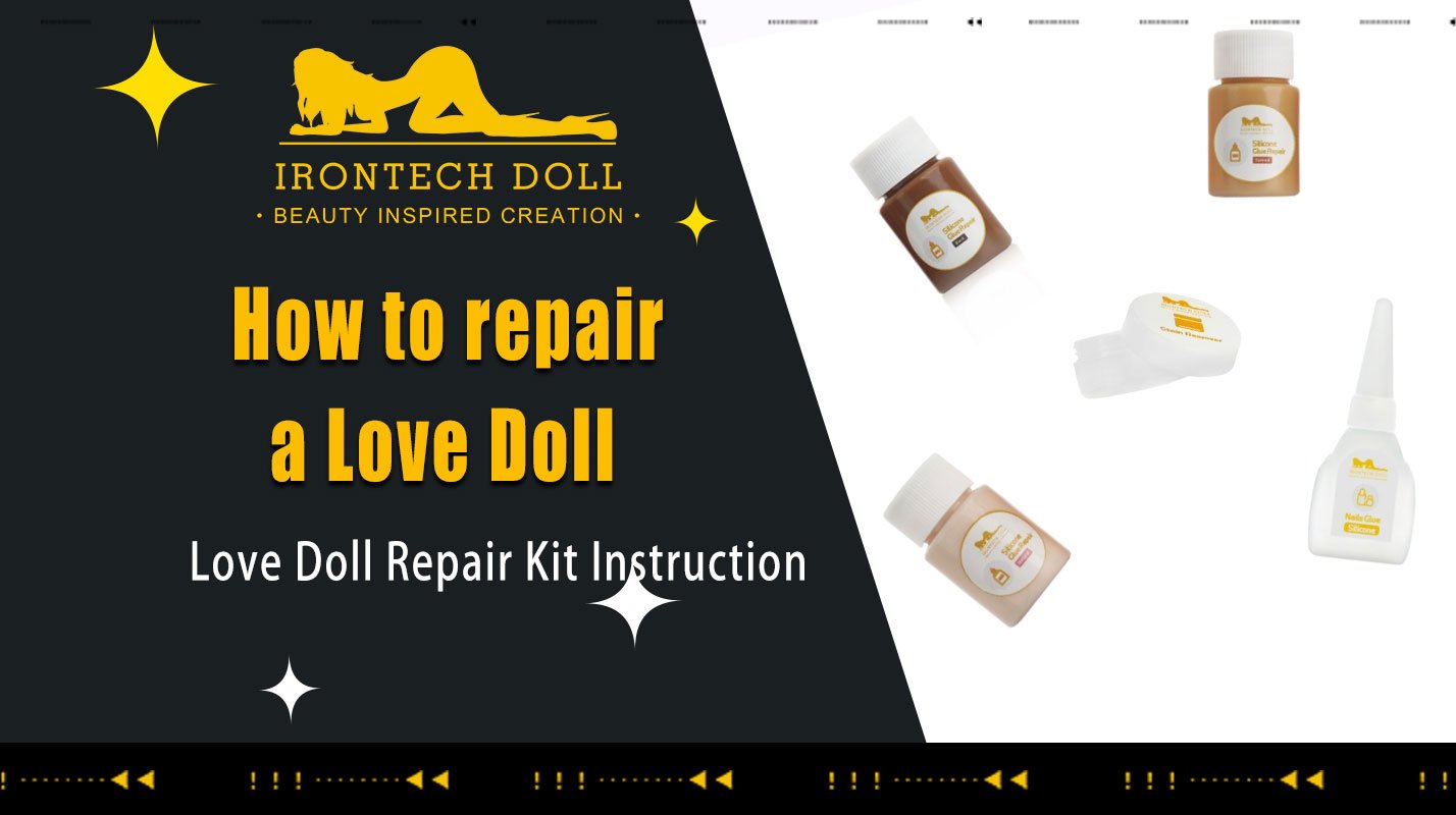 Comment réparer une poupée sexuelle ? | Instruction de réparation de poupée Irontech