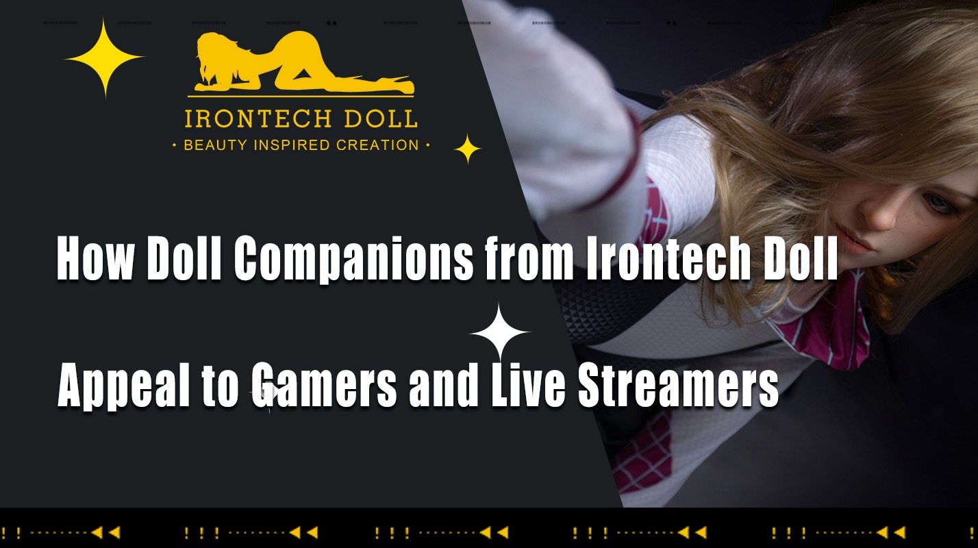 Compagnons de poupée d'Irontech Doll : un favori des joueurs et des streamers